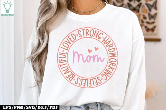 Mom: Beautiful, Loved, Strong, Hardworking