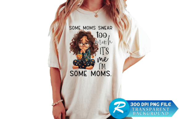 Some Moms Swear Too Much – A Real Designer’s Take on This Sublimation Design